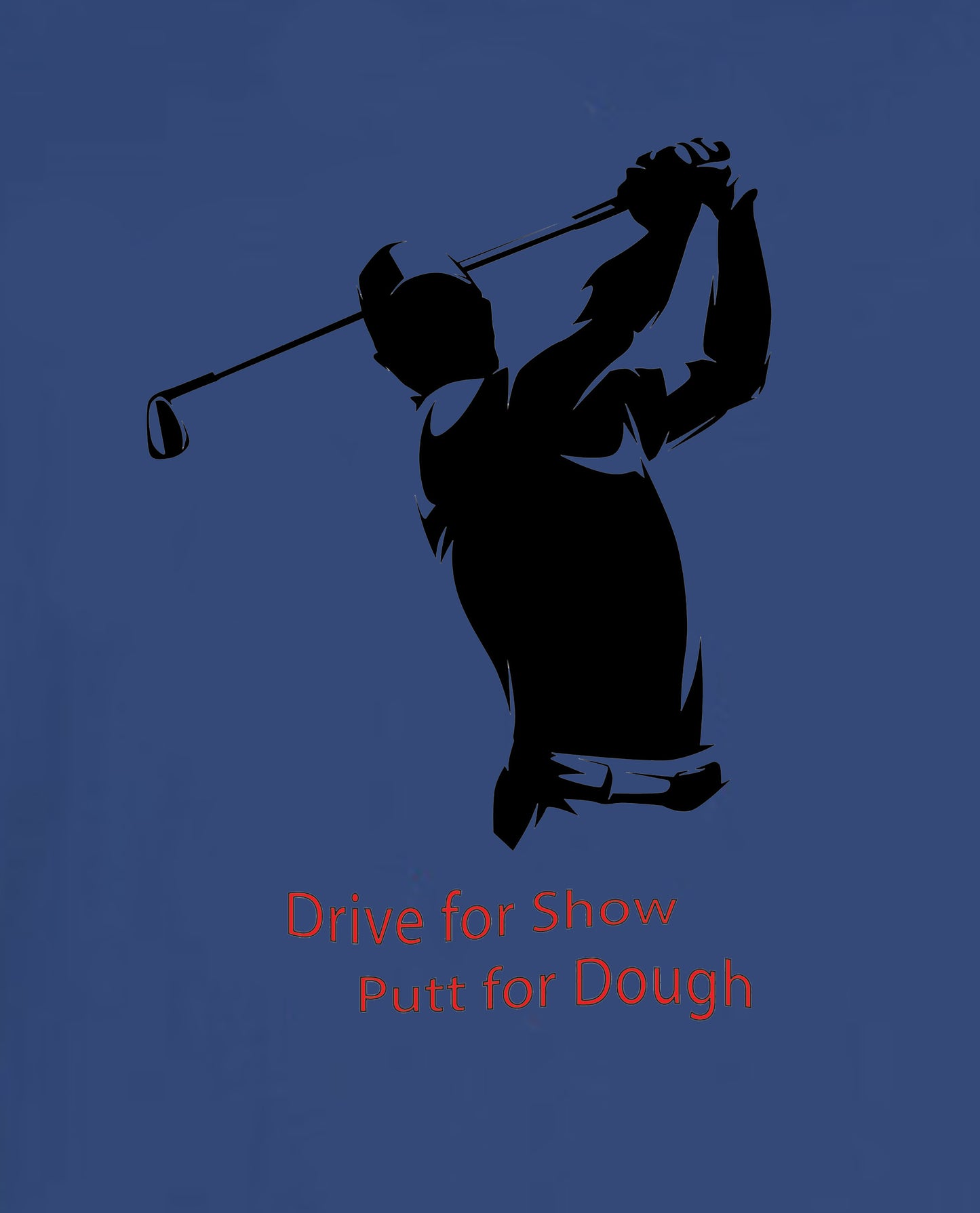 Drive for Show Putt for Dough T-Shirt